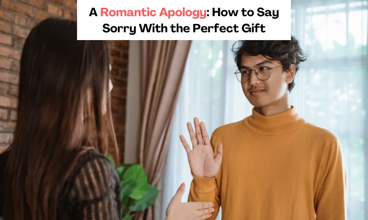 apology gifts for boyfriend