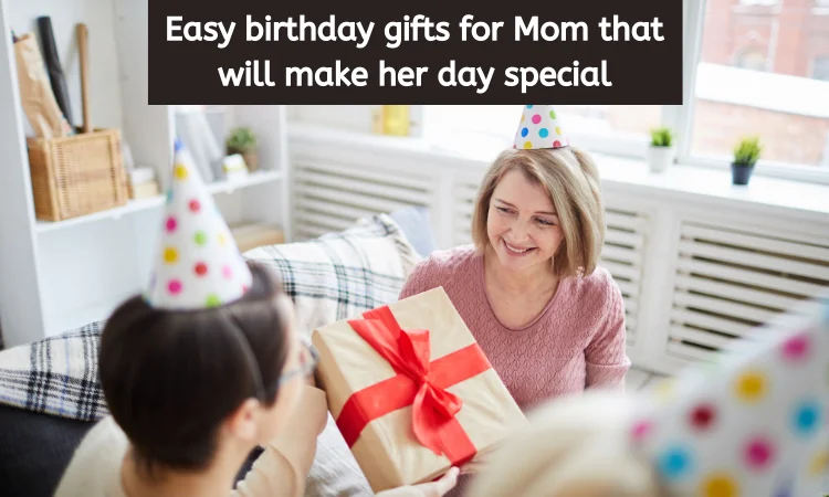easy birthday gifts for mom