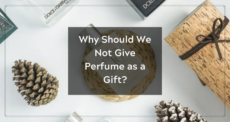 Why Should We Not Give Perfume as a Gift