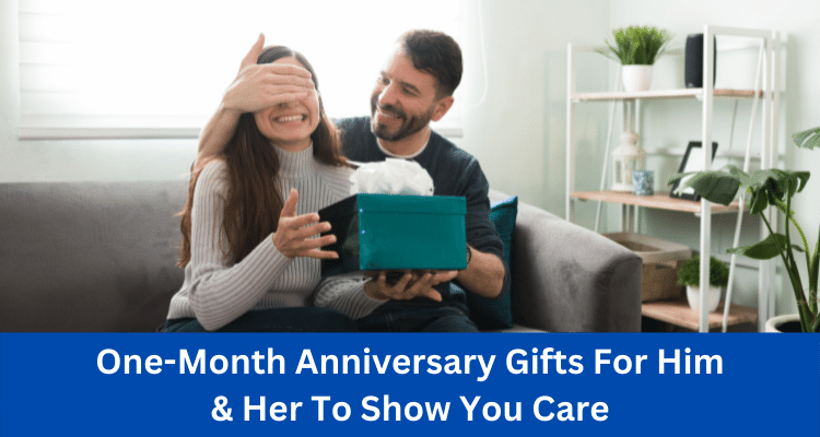 One-Month Anniversary Gifts For Him & Her To Show You Care